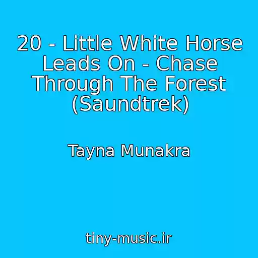 کاور آهنگ 20 - Little White Horse Leads On - Chase Through The Forest (Saundtrek) از Tayna Munakra