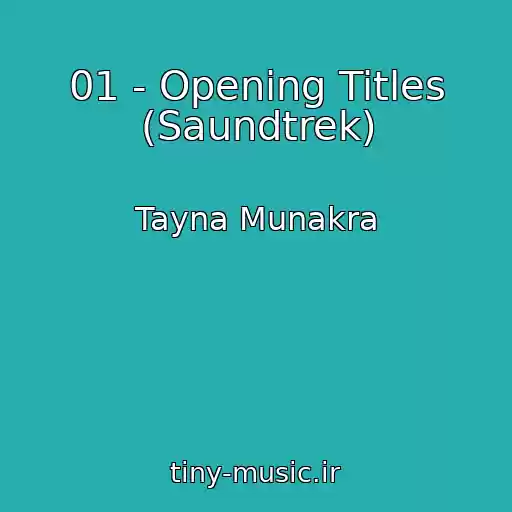 کاور آهنگ 01 - Opening Titles (Saundtrek) از Tayna Munakra