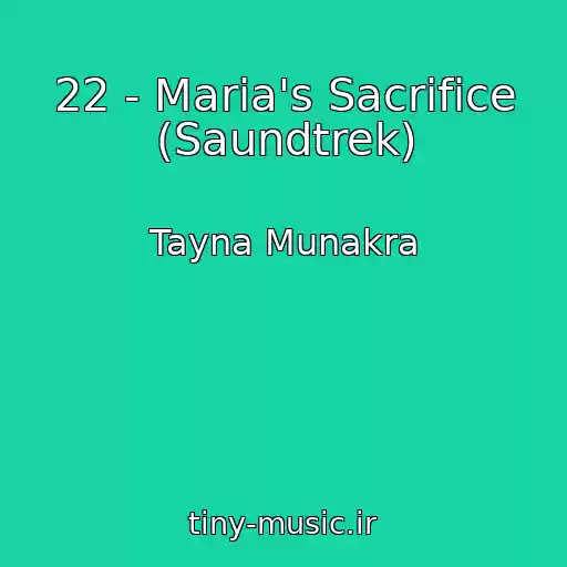 کاور آهنگ 22 - Maria's Sacrifice (Saundtrek) از Tayna Munakra