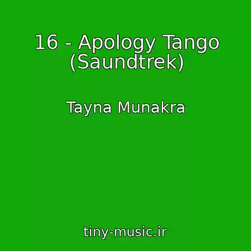 کاور آهنگ 16 - Apology Tango (Saundtrek) از Tayna Munakra