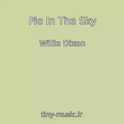 کاور آهنگ Pie In The Sky از Willie Dixon