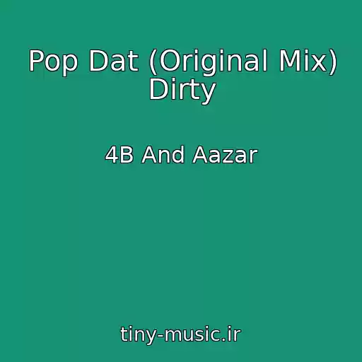 کاور آهنگ Pop Dat (Original Mix) Dirty از 4B And Aazar