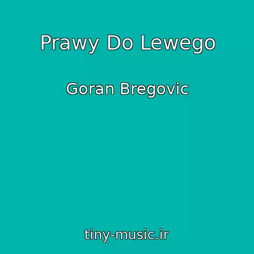 کاور آهنگ Prawy Do Lewego از Goran Bregovic