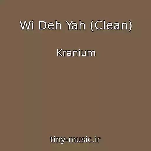 کاور آهنگ Wi Deh Yah (Clean) از Kranium