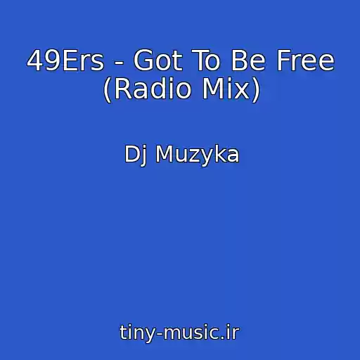 کاور آهنگ 49Ers - Got To Be Free (Radio Mix) از Dj Muzyka