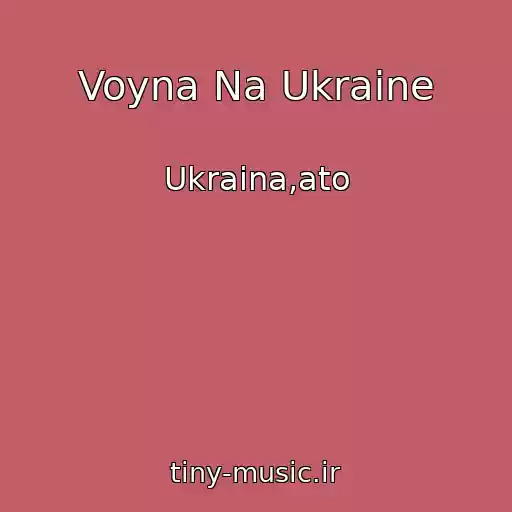 کاور آهنگ Voyna Na Ukraine از Ukraina,ato