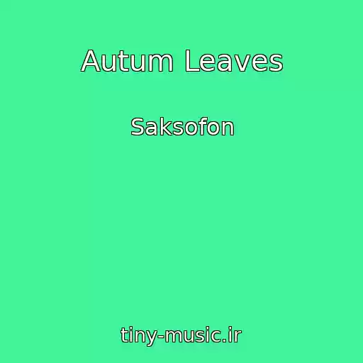 کاور آهنگ Autum Leaves از Saksofon