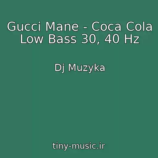 کاور آهنگ Gucci Mane - Coca Cola Low Bass 30, 40 Hz از Dj Muzyka