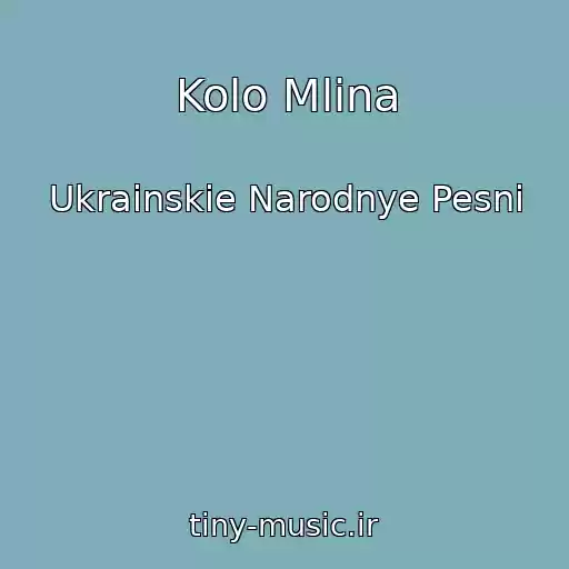 کاور آهنگ Kolo Mlina از Ukrainskie Narodnye Pesni