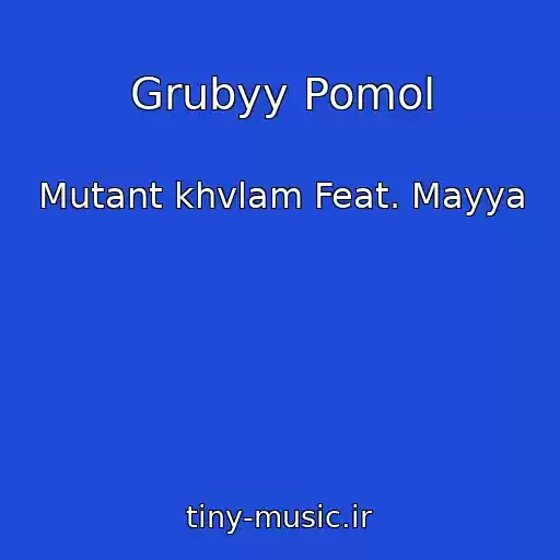 کاور آهنگ Grubyy Pomol از Mutant khvlam Feat. Mayya