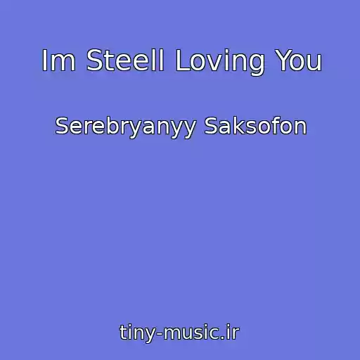 کاور آهنگ Im Steell Loving You از Serebryanyy Saksofon