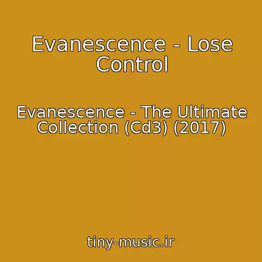کاور آهنگ Evanescence - Lose Control از Evanescence - The Ultimate Collection (Cd3) (2017)