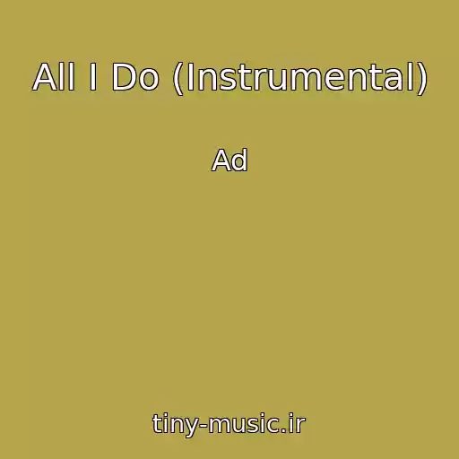 کاور آهنگ All I Do (Instrumental) از Ad