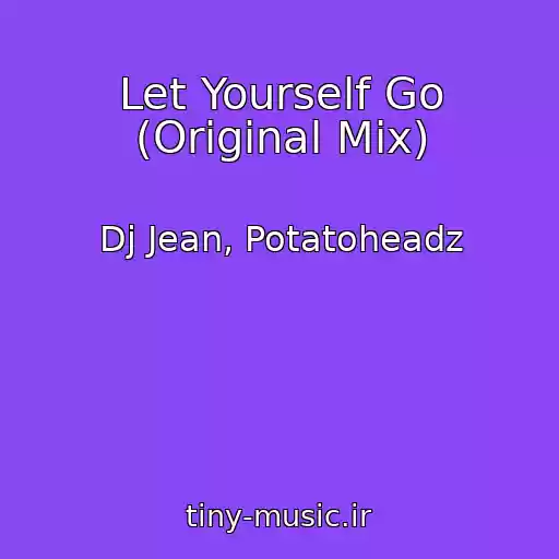 کاور آهنگ Let Yourself Go (Original Mix) از Dj Jean, Potatoheadz