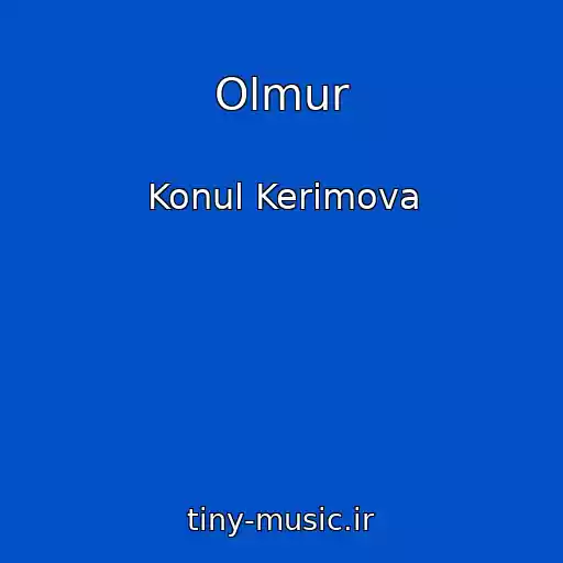 کاور آهنگ Olmur از Konul Kerimova