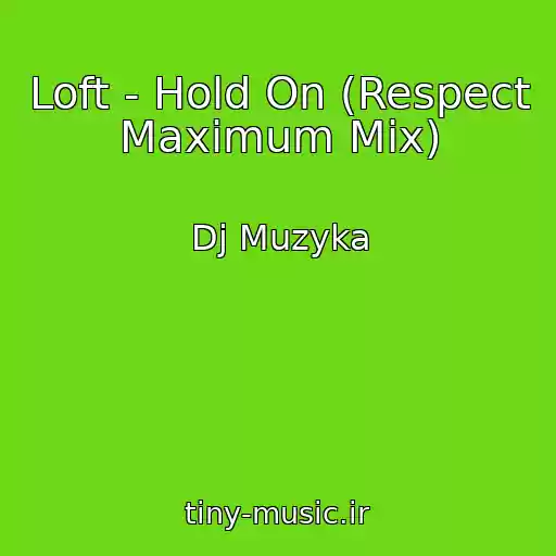 کاور آهنگ Loft - Hold On (Respect Maximum Mix) از Dj Muzyka