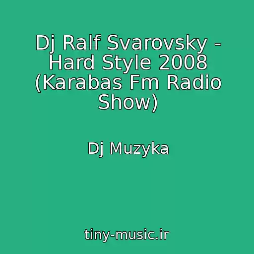 کاور آهنگ Dj Ralf Svarovsky - Hard Style 2008 (Karabas Fm Radio Show) از Dj Muzyka