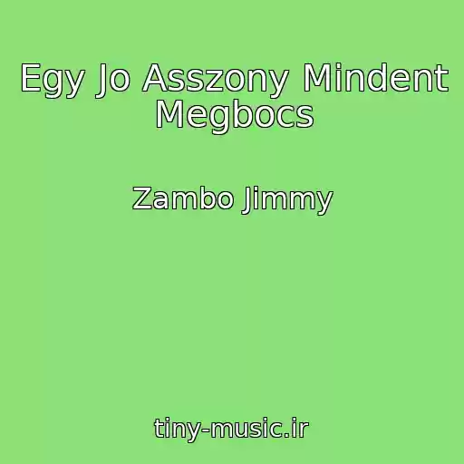 کاور آهنگ Egy Jo Asszony Mindent Megbocs از Zambo Jimmy