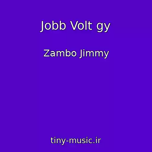 کاور آهنگ Jobb Volt gy از Zambo Jimmy