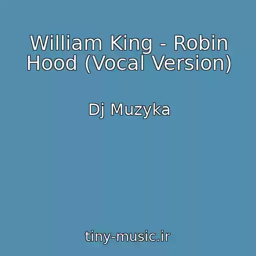 کاور آهنگ William King - Robin Hood (Vocal Version) از Dj Muzyka