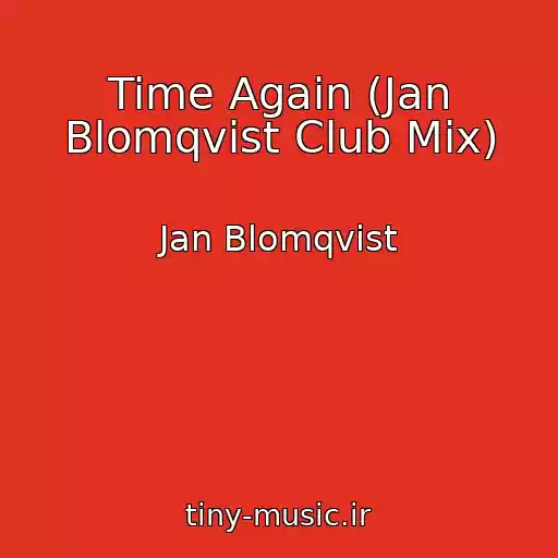کاور آهنگ Time Again (Jan Blomqvist Club Mix) از Jan Blomqvist