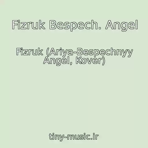 کاور آهنگ Fizruk Bespech. Angel از Fizruk (Ariya-Bespechnyy Angel, Kover)