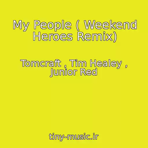 کاور آهنگ My People ( Weekend Heroes Remix) از Tomcraft , Tim Healey , Junior Red
