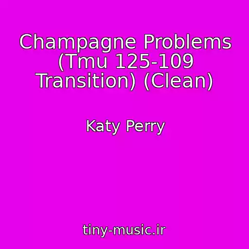 کاور آهنگ Champagne Problems (Tmu 125-109 Transition) (Clean) از Katy Perry