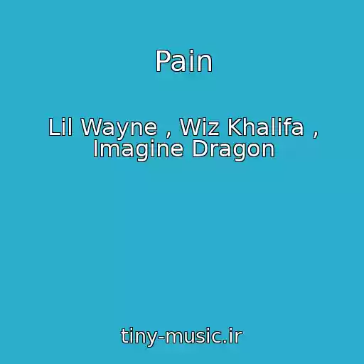 کاور آهنگ Pain از Lil Wayne , Wiz Khalifa , Imagine Dragon