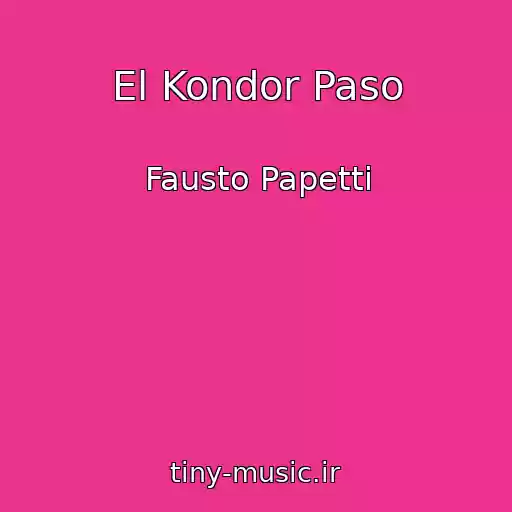 کاور آهنگ El Kondor Paso از Fausto Papetti