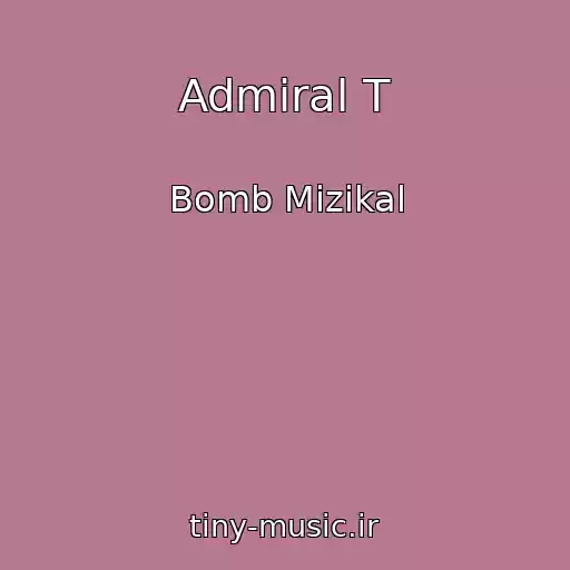 کاور آهنگ Admiral T از Bomb Mizikal