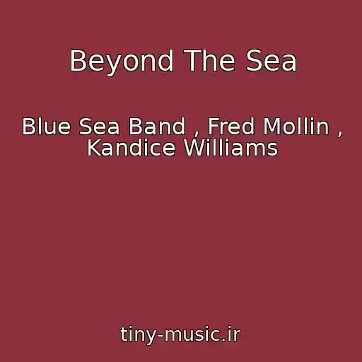 کاور آهنگ Beyond The Sea از Blue Sea Band , Fred Mollin , Kandice Williams