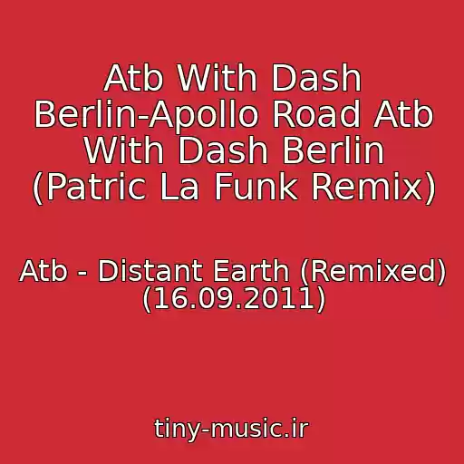 کاور آهنگ Atb With Dash Berlin-Apollo Road Atb With Dash Berlin (Patric La Funk Remix) از Atb - Distant Earth (Remixed) (16.09.2011)
