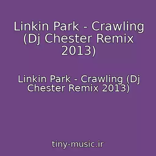 کاور آهنگ Linkin Park - Crawling (Dj Chester Remix 2013) از Linkin Park - Crawling (Dj Chester Remix 2013)