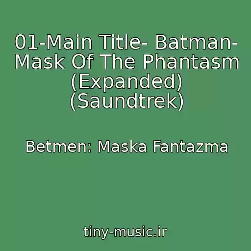 کاور آهنگ 01-Main Title- Batman- Mask Of The Phantasm (Expanded) (Saundtrek) از Betmen: Maska Fantazma