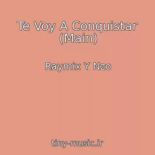 کاور آهنگ Te Voy A Conquistar (Main) از Raymix Y Nzo