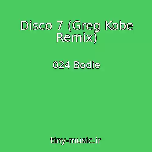کاور آهنگ Disco 7 (Greg Kobe Remix) از 024 Bodie