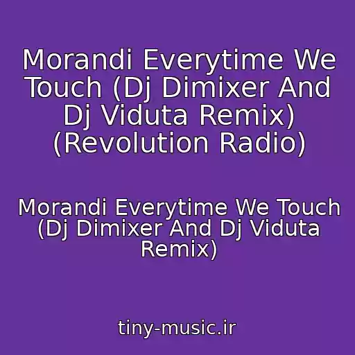 کاور آهنگ Morandi Everytime We Touch (Dj Dimixer And Dj Viduta Remix) (Revolution Radio) از Morandi Everytime We Touch (Dj Dimixer And Dj Viduta Remix)