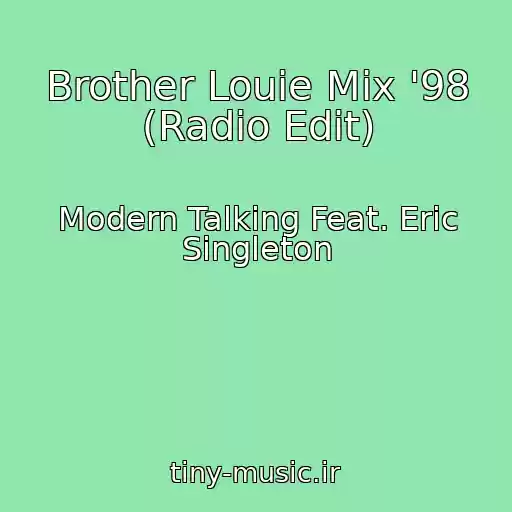 کاور آهنگ Brother Louie Mix '98 (Radio Edit) از Modern Talking Feat. Eric Singleton