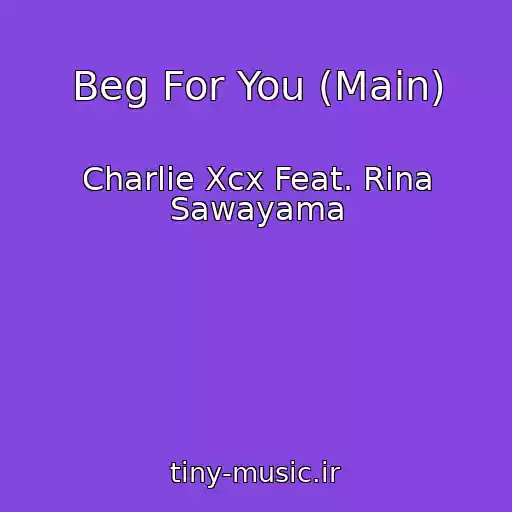 کاور آهنگ Beg For You (Main) از Charlie Xcx Feat. Rina Sawayama