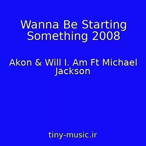 کاور آهنگ Wanna Be Starting Something 2008 از Akon & Will I. Am Ft Michael Jackson
