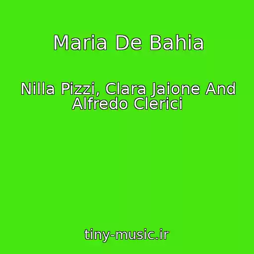 کاور آهنگ Maria De Bahia از Nilla Pizzi, Clara Jaione And Alfredo Clerici
