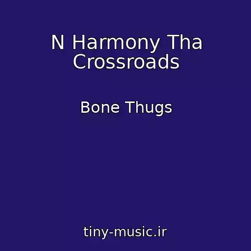کاور آهنگ N Harmony Tha Crossroads از Bone Thugs