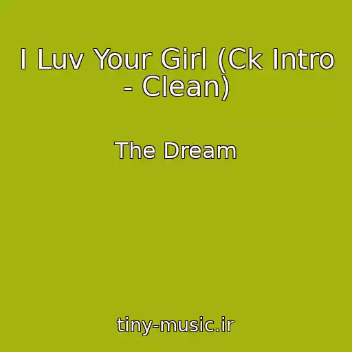 کاور آهنگ I Luv Your Girl (Ck Intro - Clean) از The Dream