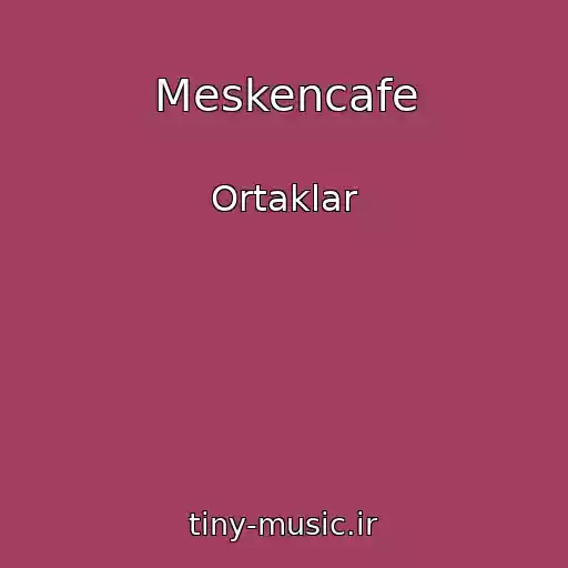 کاور آهنگ Meskencafe از Ortaklar