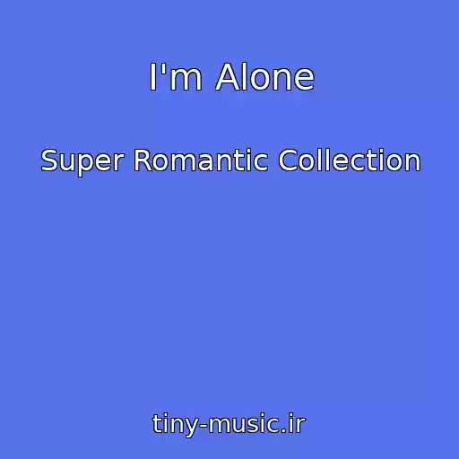 کاور آهنگ I'm Alone از Super Romantic Collection