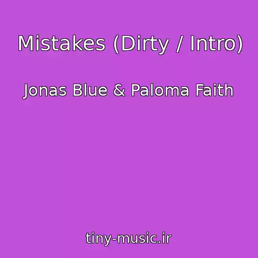 کاور آهنگ Mistakes (Dirty / Intro) از Jonas Blue & Paloma Faith