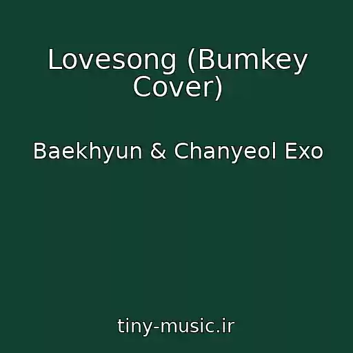 کاور آهنگ Lovesong (Bumkey Cover) از Baekhyun & Chanyeol Exo