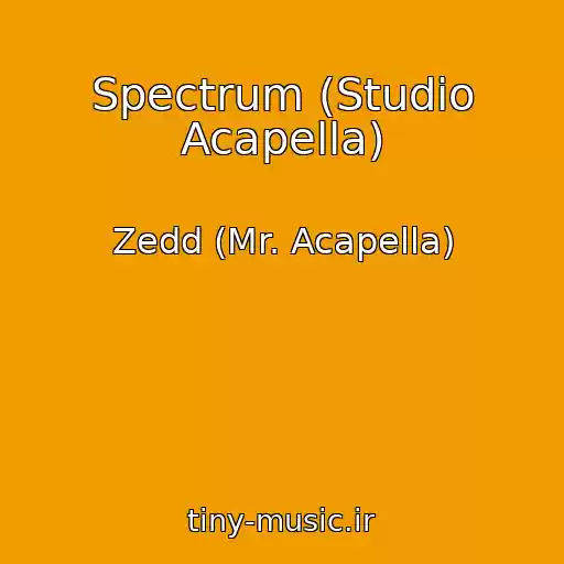 کاور آهنگ Spectrum (Studio Acapella) از Zedd (Mr. Acapella)