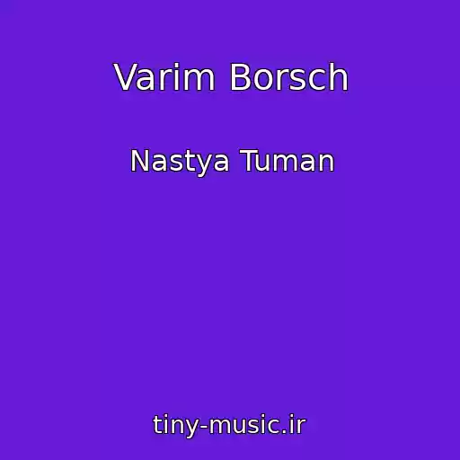 کاور آهنگ Varim Borsch از Nastya Tuman
